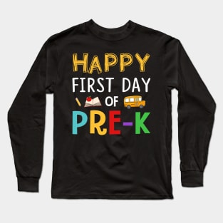 Happy First Day Of Pre-k Grade Long Sleeve T-Shirt